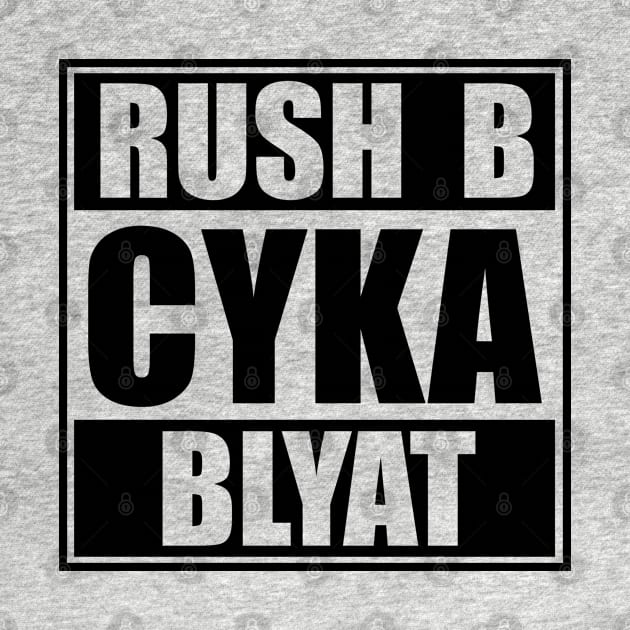 Rush B CYKA BLYAT - CS|GO by muupandy